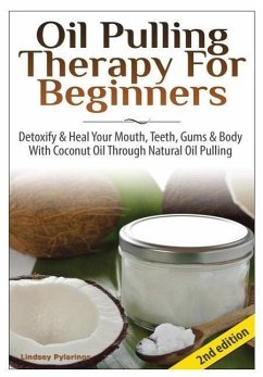 Oil Pulling Therapy For Beginners - Pylarinos, Lindsey