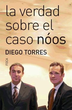 La verdad sobre el caso Nóos - Torres Romano, Diego; Torres Pérez, Diego