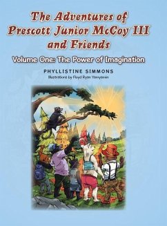 The Adventures of Prescott Junior McCoy III and Friends: Volume One: The Power of Imagination - Simmons, Phyllistine