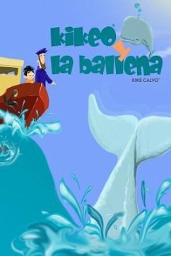 Kikeo y la ballena . Cuento Infantil en español . Spanish Edition. Oceanos y Conservacion - Calvo, Kike