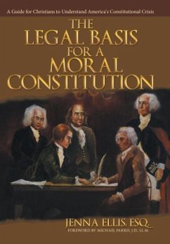 The Legal Basis for a Moral Constitution - Ellis, Esq. Jenna