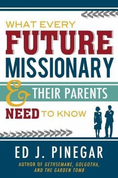 What Every Future Missionary & Their Parents Need to Know - Pinegar, Ed J