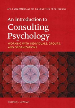 An Introduction to Consulting Psychology: Working with Individuals, Groups, and Organizations - Lowman, Rodney L.