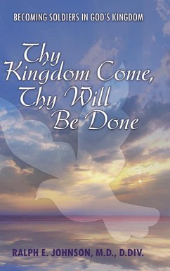 Thy Kingdom Come, Thy Will Be Done - Johnson M. D. D. Div., Ralph E.