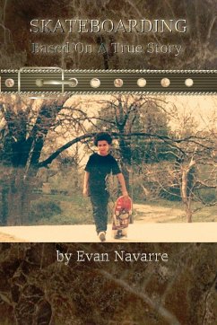 SKATEBOARDING, Based On A True Story - Navarre, Evan