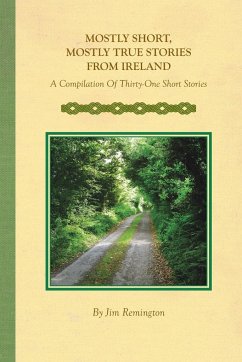 Mostly Short, Mostly True Stories from Ireland - Remington, Jim