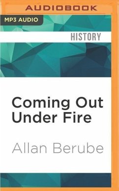 Coming Out Under Fire: The History of Gay Men and Women in World War LL - Berube, Allan