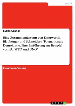 Eine Zusammenfassung von Dingwerth, Blauberger und Schneiders &quote;Postnationale Demokratie. Eine Einführung am Beispiel von EU, WTO und UNO&quote;