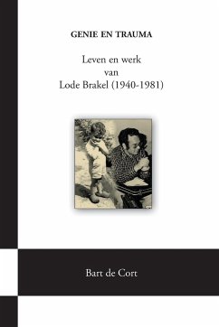 Genie en trauma; Leven en werk van Lode Brakel (1940-1981) - De Cort, Bart