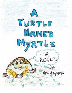 A Turtle Named Myrtle (For Real?!) - Haymond, Lori