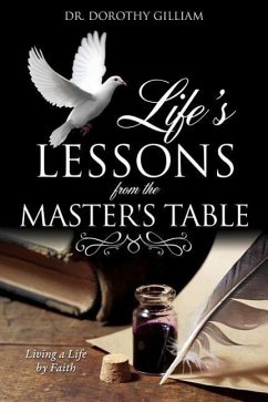 Life's Lessons from the Master's Table - Gilliam, Dorothy