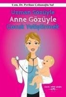 Uzman Sözüyle Anne Gözüyle Cocuk Yetistirmek - cobanoglu Saf, Perihan Uzman Sözüyle Anne Gözüyle Cocuk Yetistirmek - cobanoglu Saf, Perihan