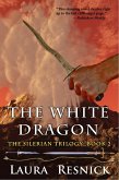 The White Dragon (The Silerian Trilogy, #2) (eBook, ePUB)