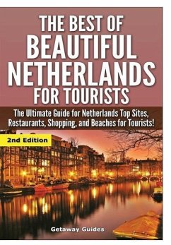The Best Of Beautiful Netherlands for Tourists - Guides, Getaway