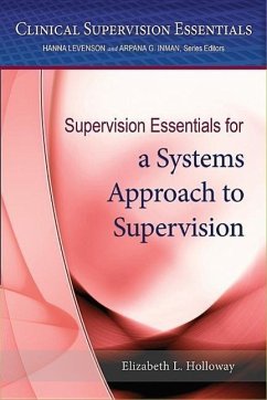 Supervision Essentials for a Systems Approach to Supervision - Holloway, Elizabeth L.