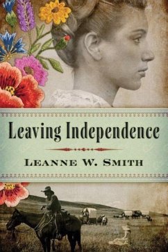 Leaving Independence - Smith, Leanne W