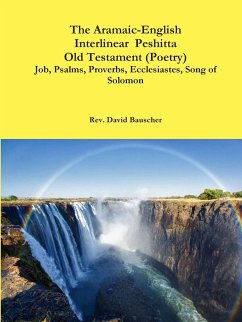 The Aramaic-English Interlinear Peshitta Old Testament (Poetry) Job, Psalms, Proverbs, Ecclesiastes, Song of Solomon) - Bauscher, Rev. David