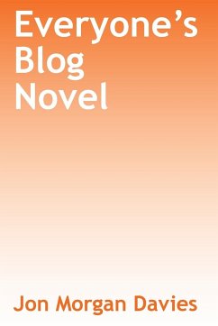 Everyone's Blog Novel - Davies, Jon Morgan