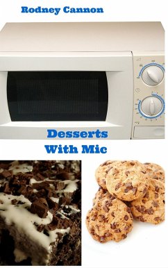 Desserts With Mic (microwave cooking, #2) (eBook, ePUB) - Cannon, Rodney