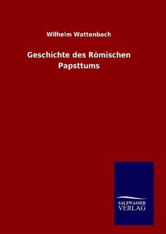 Geschichte des Römischen Papsttums - Wattenbach, Wilhelm