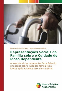 Representações Sociais da Família sobre o Cuidado de Idoso Dependente - Fonseca, Jamile Guerra;Boery, Rita Narriman