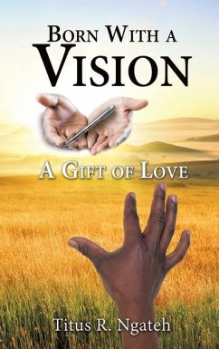 Born With a Vision - Ngateh, Titus R.