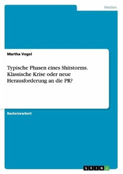 Typische Phasen eines Shitstorms. Klassische Krise oder neue Herausforderung an die PR? - Vogel, Martha