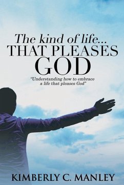 The Kind of Life That Pleases God - Manley, Kimberly