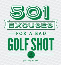 501 Excuses for a Bad Golf Shot - Exner, Justin J