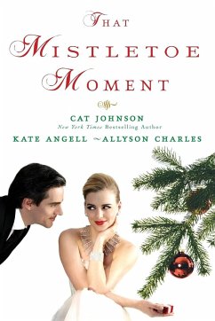 That Mistletoe Moment - Johnson, Cat; Angell, Kate; Charles, Allyson