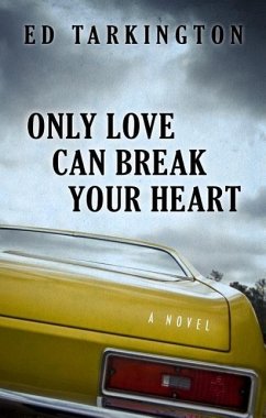 Only Love Can Break Your Heart - Tarkington, Ed