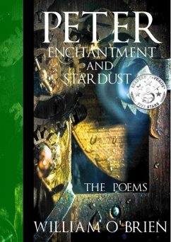 Peter, Enchantment and Stardust: The Poems (Peter: A Darkened Fairytale, #2) (eBook, ePUB) - O'Brien, William