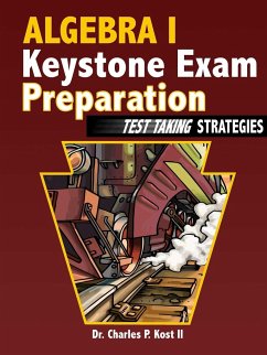 Algebra I Keystone Exam Preparation - Test Taking Strategies - Kost II, Charles P.