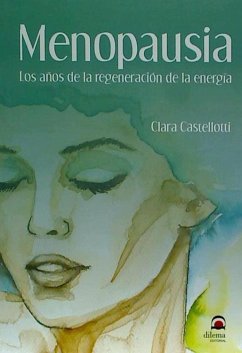 Menopausia : los años de la regeneración de la energía - Castellotti, Clara