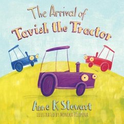 The Arrival of Tavish the Tractor - Stewart, Anne K