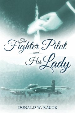 The Fighter Pilot and His Lady - Kautz, Donald W.