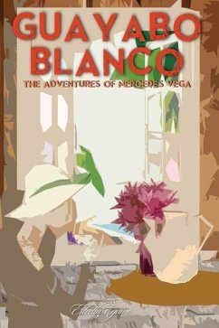 Guayabo Blanco: The Adventures of Mercedes Vega - Eguino, Estrella