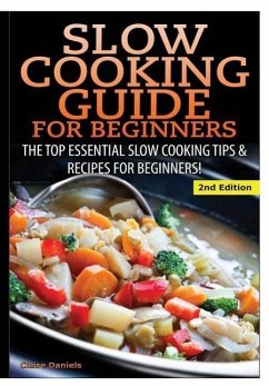 Slow Cooking Guide for Beginners - Daniels, Claire