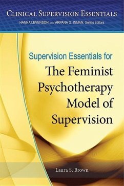 Supervision Essentials for the Feminist Psychotherapy Model of Supervision - Brown, Laura S.