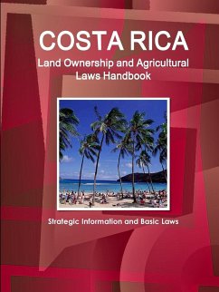 Costa Rica Land Ownership and Agricultural Laws Handbook - Strategic Information and Basic Laws - IBP. Inc.