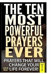 The Fifteen Most Powerful Prayers Ever - Rizer, A. K. A.