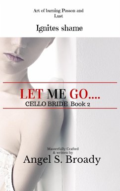 Let Me Go (Cello Bride, #2) (eBook, ePUB) - Broady, Angel S.
