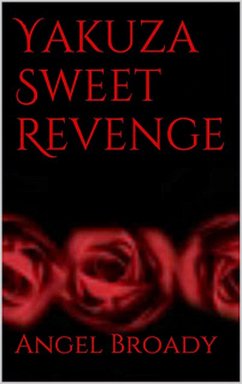 Yakuza Sweet Revenge (eBook, ePUB) - Broady, Angel S.