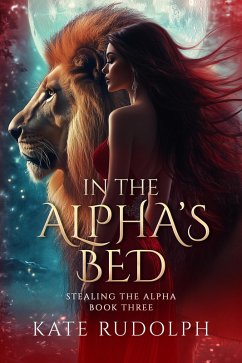 Cover In the Alpha's Bed: A Shifter Paranormal Romance (Stealing the Alpha, #3) (eBook, ePUB)
