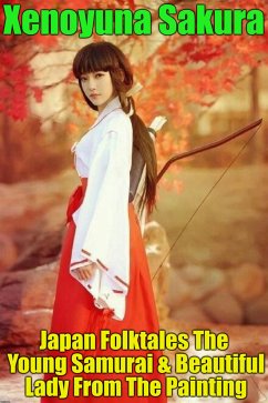 Japan Folktales The Young Samurai & Beautiful Lady From The Painting (eBook, ePUB) - Sakura, Xenoyuna