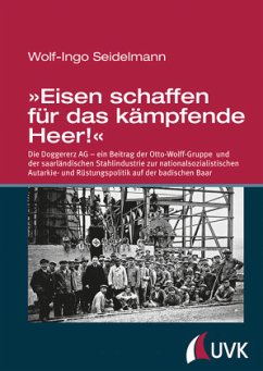 »Eisen schaffen für das kämpfende Heer!«; . - Seidelmann, Wolf-Ingo;Seidelmann, Dr. Wolf-Ingo