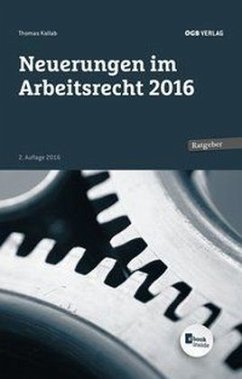 Neuerungen im Arbeitsrecht 2016 (f. Österreich) - Kallab, Thomas