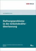 Haftungsprobleme bei der Arbeitskräfteüberlassung, m. 1 Beilage