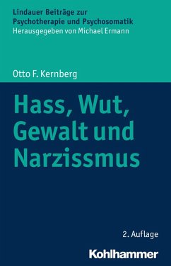 Hass, Wut, Gewalt und Narzissmus (eBook, PDF) - Kernberg, Otto F.