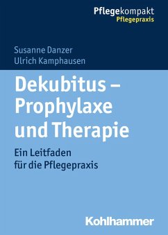 Dekubitus - Prophylaxe und Therapie (eBook, ePUB) - Danzer, Susanne; Kamphausen, Ulrich